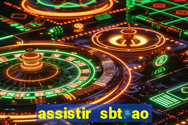 assistir sbt ao vivo sp